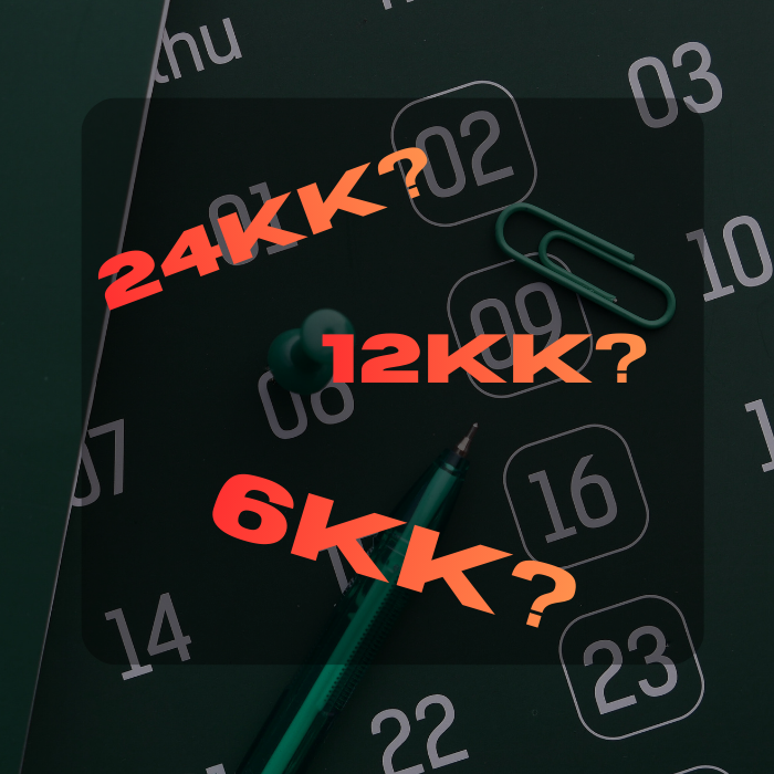 24kk, 12kk vai 6kk?